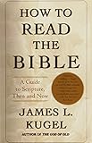 How to Read the Bible: A Guide to Scripture, Then and Now cover