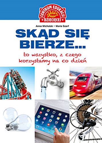 Skad sie bierze... to wszystko, z czego korzystamy na co dzien
