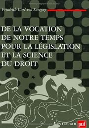 De la vocation de notre temps pour la législation et la science du droit