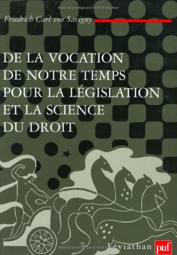 De la vocation de notre temps pour la législation et la science du droit