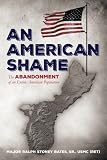 An American Shame: The Abandonment of an Entire American Population by Sr., USMC  (Ret), Major Ralph Stoney Bates