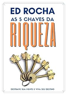 Livro As 5 Chaves da Riqueza: Princípios de Sabedoria Para Destravar Sua Vida Financeira