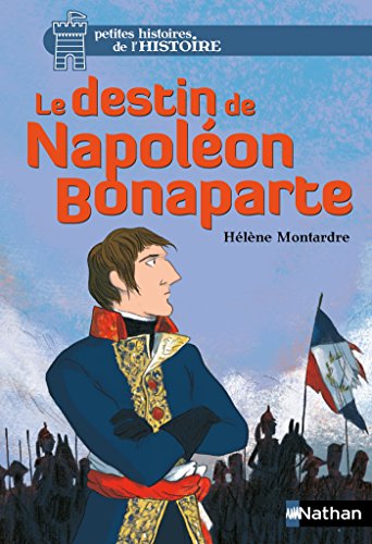 Le destin de Napoléon Bonaparte (PTIT HIST.HISTO t. 6) (French Edition) by Hélène Montardre
