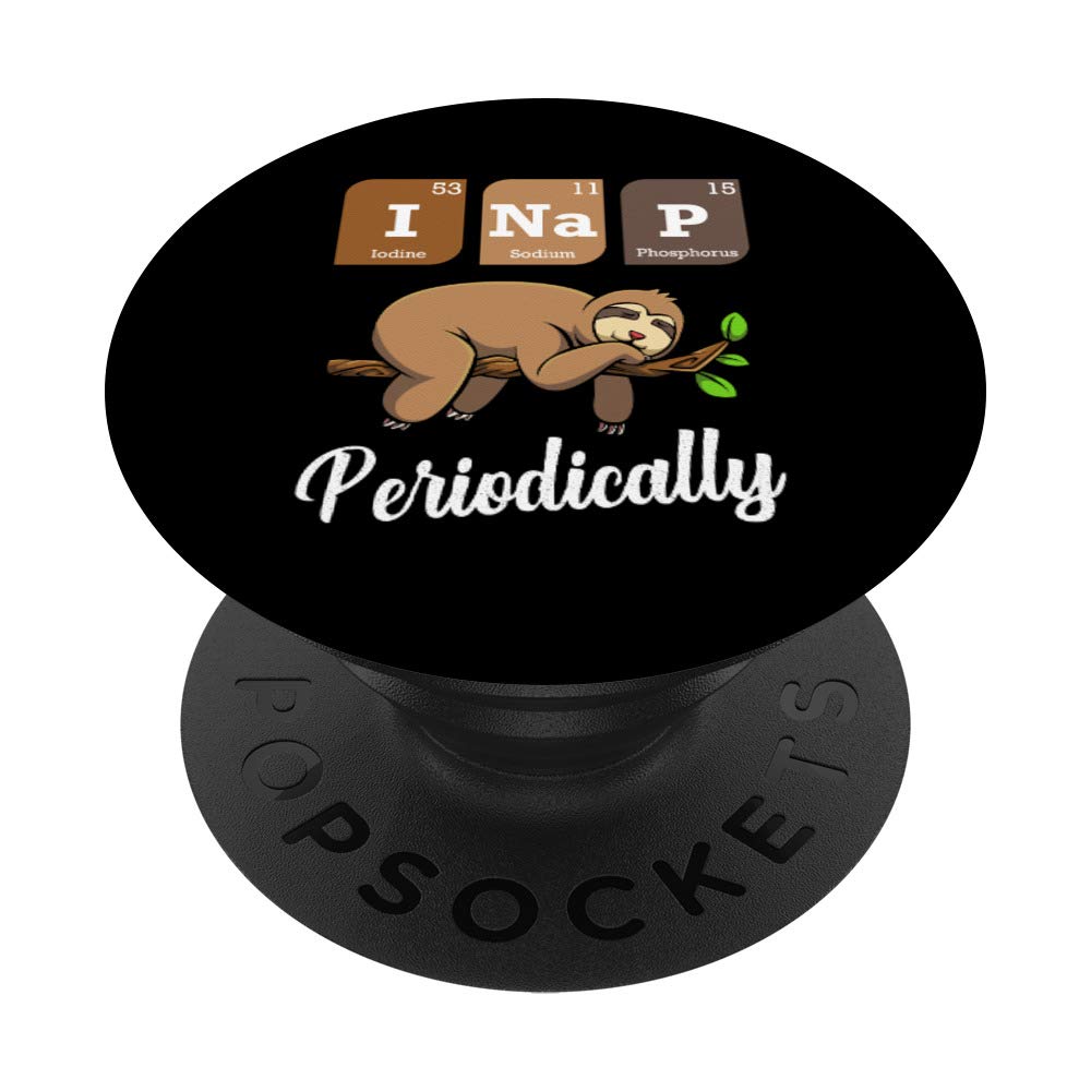 I Nap Periodically Sloth Animal Funny Periodic Table Jokes PopSockets PopGrip: Swappable Grip for Phones & Tablets