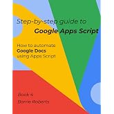 Step-by-step Guide to Google Apps Script 4 - Documents