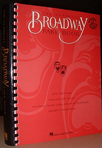 The Ultimate Broadway Fake Book: Over 650 Songs from over 200 Shows for Piano, Vocal, Guitar, Electronic Keyboards and All C Instruments (Fake Books) The Ultimate Broadway Fake Book: Over 650 Songs from over 200 Shows for Piano, Vocal, Guitar, Electronic Keyboards and All C Instruments (Fake Books)
