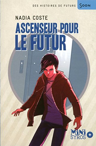 Ascenseur pour le futur (MINI SOON+) (French Edition) by Nadia Coste