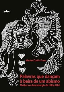 Livro Palavras que dançam à beira de um abismo: Mulher na dramaturgia de Hilda Hilst (#Epensar)