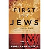 First the Jews: Combating the World’s Longest-Running Hate Campaign