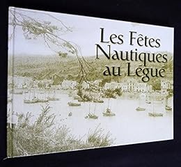 Les  fêtes nautiques au Légué, 1880-1930