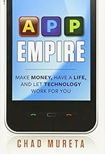 App Empire: Make Money, Have a Life, and Let Technology Work for You
