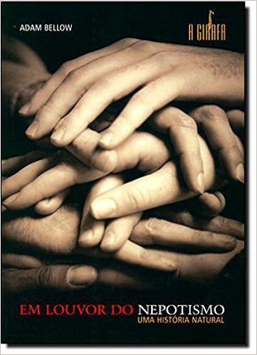 Em Louvor Do Nepotismo Uma Historia Natural Adam Bellow 9788577190171 Amazon Com Books