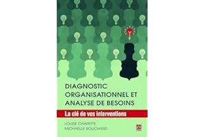 Diagnostic organisationnel et analyse de besoins: La clé de vos interventions (French Edition)