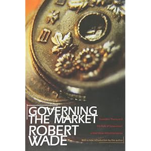 Governing the Market: Economic Theory and the Role of Government in East Asian Industrialization