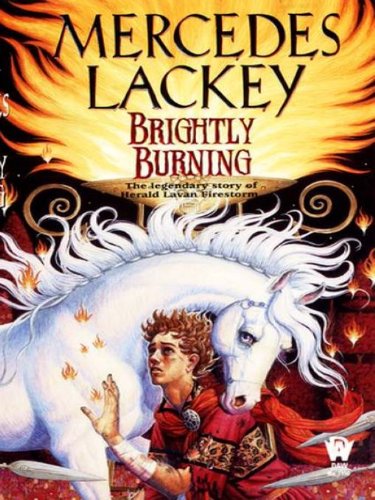 Brightly Burning (Valdemar Book 1150) by Mercedes Lackey