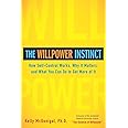 The Willpower Instinct: How Self-Control Works, Why It Matters, and What You Can Do To Get More of It
