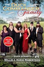 The Duck Commander Family: How Faith, Family, and Ducks Built a Dynasty