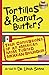 Tortillas & Peanut Butter: True Confessions of an American Mom Turned Mexican Smuggler by Dr. Linda Sonna, Lois Sonna Mark