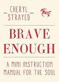Brave Enough: A Mini Instruction Manual for the Soul