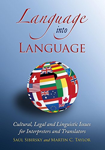 Language into Language: Cultural, Legal and Linguistic Issues for Interpreters and Translators