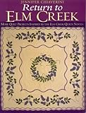 Return to Elm Creek: More Quilt Projects Inspired by the Elm Creek Quilts Novels by Jennifer Chiaverini