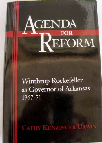 Agenda for reform : Winthrop Rockefeller as governor of Arkansas, 1967-71