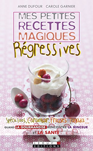 Télécharger Mes petites recettes magiques régressives (Mes petites recettes magiques - Poche) (French Edition) (Carole Garnier) Francais PDF
