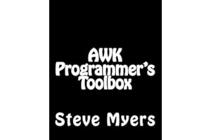 AWK Programmer's Toolbox: Advanced AWK and Unix Shell Scripting Examples and Techniques