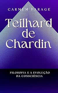 Livro Teilhard de Chardin: Filosofia e evolução da consciência (PSICOLOGIA DO FUTURO – Série de Estudos da Consciência)