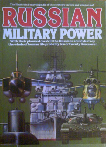 The illustrated encyclopedia of the strategy, tactics, and weapons of Russian military power
