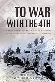 To War with the 4th: A Century of Frontline Combat with the U.S. 4th Infantry Division, from the Arg by Martin King, Jason Nulton