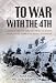To War with the 4th: A Century of Frontline Combat with the U.S. 4th Infantry Division, from the Arg by Martin King, Jason Nulton