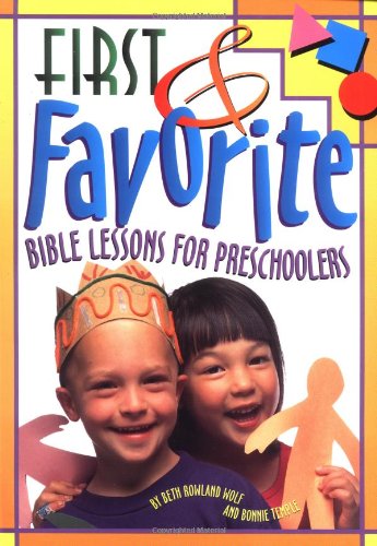 First & Favorite Bible Lessons for Preschoolers by Beth Rowland Wolf, Bonnie Temple
