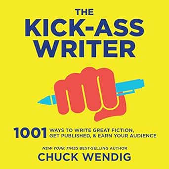 Amazon Com The Kick Ass Writer 1001 Ways To Write Great Fiction Get Published And Earn Your Audience Audible Audio Edition Chuck Wendig Nathan Agin Orangesky Audio Audible Audiobooks
