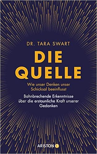 Die Quelle Wie Unser Denken Unser Schicksal Beeinflusst Bahnbrechende Erkenntnisse Uber Die Erstaunliche Kraft Unserer Gedanken Amazon De Swart Tara Thies Henning Bucher