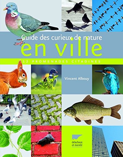 Guide des curieux de nature en ville (French Edition) by Vincent Albouy