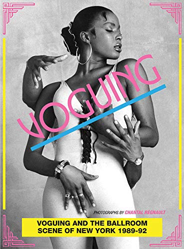 Voguing and the House Ballroom Scene of New York, 1989-92 by 