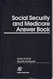 Social Security and Medicare Answer Book, Pratt, David A. and Hornbeck, Sean K., 073556132X