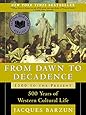 From Dawn to Decadence: 1500 to the Present: 500 Years of Western Cultural Life