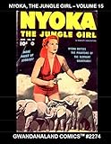 Nyoka, The Jungle Girl: Volume 15: Gwandanaland Comics #15 --- The Final Volume In This Exciting Jungle Series! Issues #73-77 by Fawcett Comics