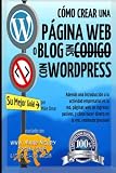 Image de Cómo Crear una Página Web o Blog: con WordPress, sin Código, en su propio dominio, en menos de 2 horas! (THE MAKE MONEY FROM HOME LIONS CLUB) (Span