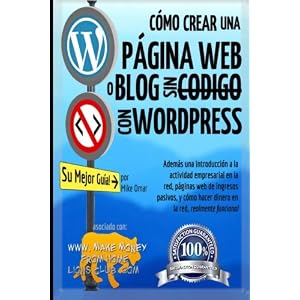 Cómo Crear una Página Web o Blog: con WordPress, sin Código, en su propio dominio, en menos de 2 horas! (THE MAKE MONEY FROM HOME LIONS CLUB) (Span