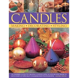 Candles: An inspired guide to creative candles with 40 step-by-step projects with over 325 specially commissioned photographs
