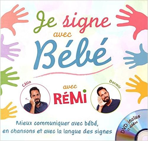 Je signe avec bébé - volume1 : mieux communiquer avec bébé, en chansons et avec la langue des signes
