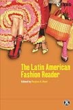 The Latin American Fashion Reader (Dress, Body, Culture) by Regina Root