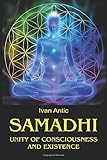 Samadhi: Unity of Consciousness and Existence