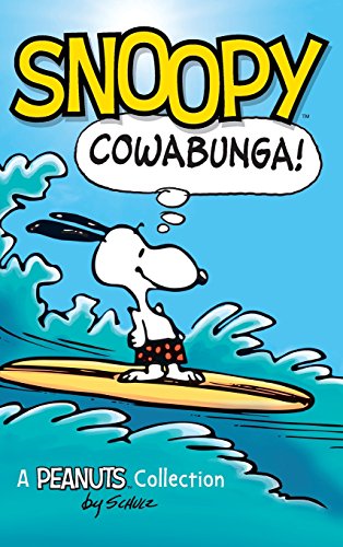Snoopy: Cowabunga!: A Peanuts Collection (Peanuts Kids)