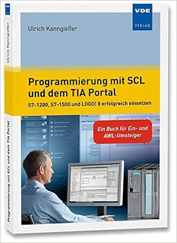 Programmierung Mit Scl Und Dem Tia Portal S7 1500 S7 1200 Und S7 300 Erfolgreich Einsetzen Ein Buch Fur Ein Und Awl Umsteiger Amazon De Kanngiesser Ulrich Bucher