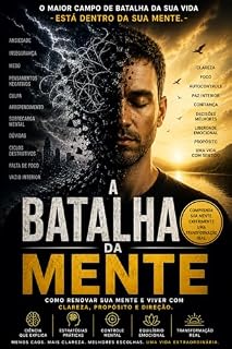 Livro A Batalha da Mente: O que a neurociência descobriu sobre o sofrimento mental - e a resposta que ninguém esperava encontrar
