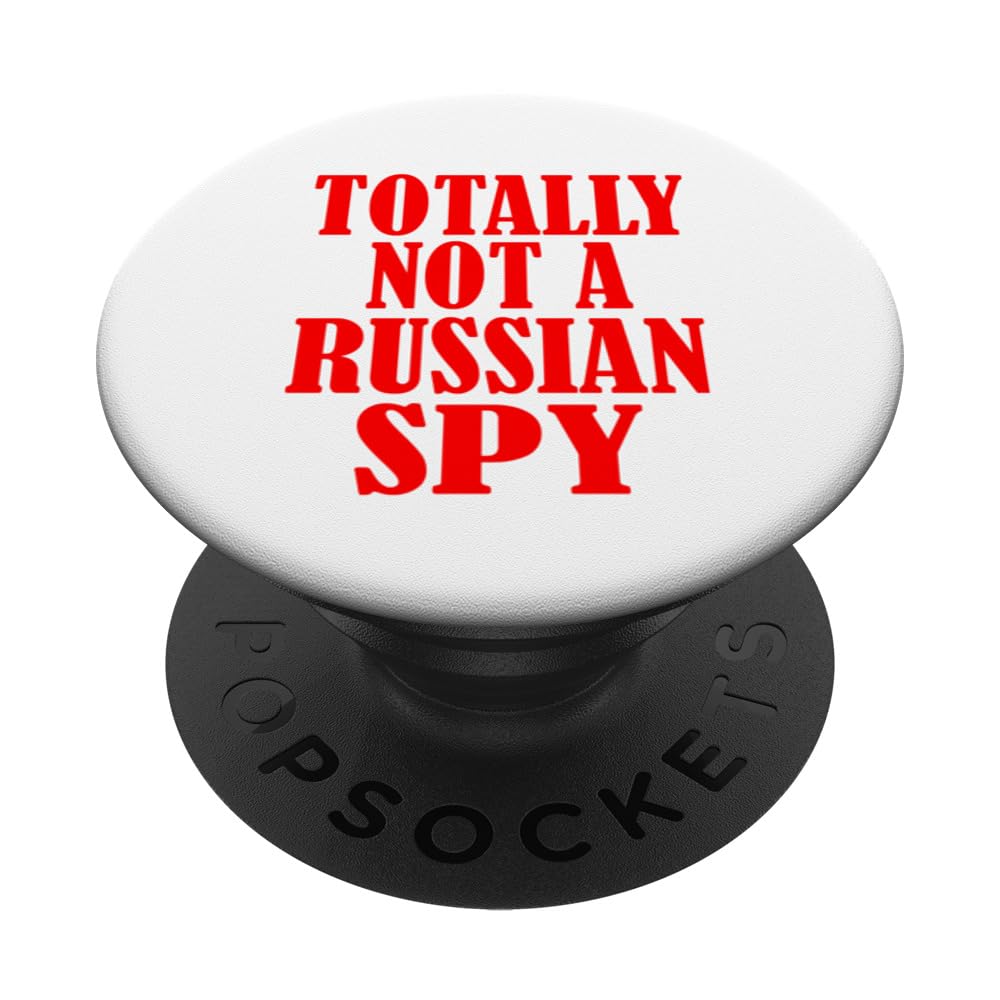 Totally Not A Russian Spy - Sarcastic Political PopSockets Swappable PopGrip